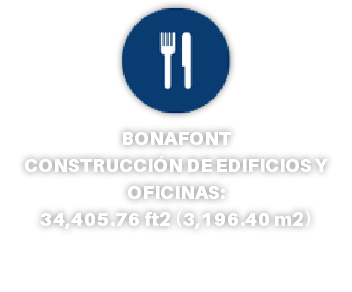 ﷯ BONAFONT CONSTRUCCIÓN DE EDIFICIOS Y OFICINAS: 34,405.76 ft2 (3,196.40 m2)