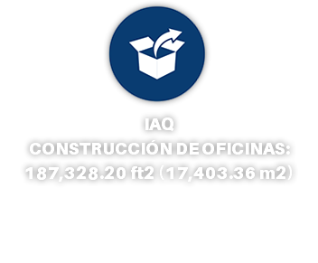 ﷯ IAQ CONSTRUCCIÓN DE OFICINAS: 187,328.20 ft2 (17,403.36 m2)