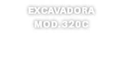 EXCAVADORA MOD. 320C