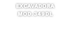 EXCAVADORA MOD. 349DL