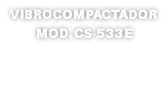VIBROCOMPACTADOR MOD. CS-533E
