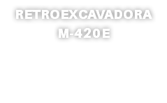 RETROEXCAVADORA M-420E