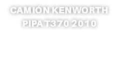 CAMIÓN KENWORTH PIPA T370 2010