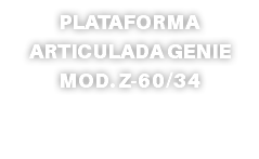 PLATAFORMA ARTICULADA GENIE MOD. Z-60/34